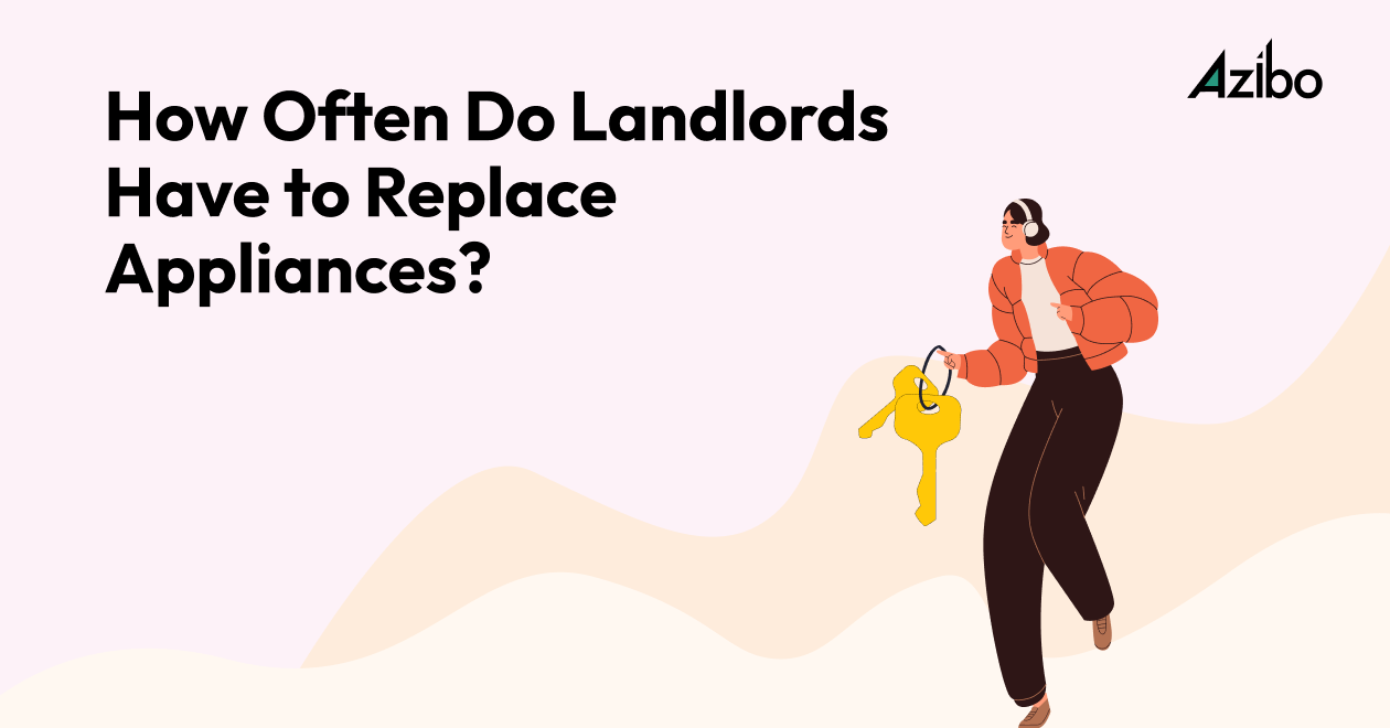 How Often Do Landlords Have to Replace Appliances? Azibo